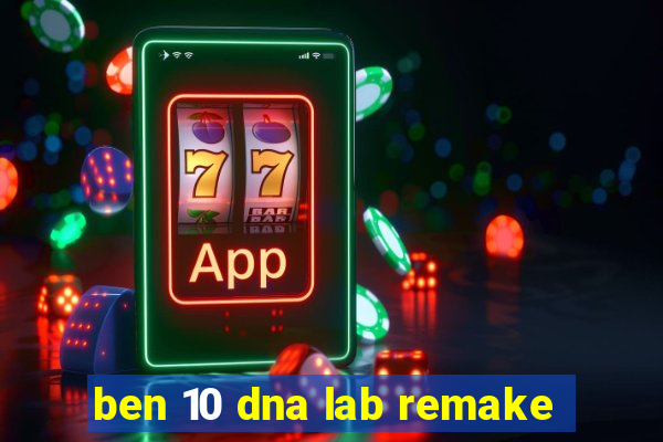 ben 10 dna lab remake